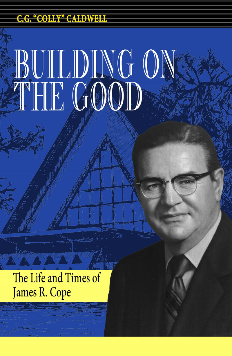 Building on the Good: The Life and Times of James R. Cope Paperback