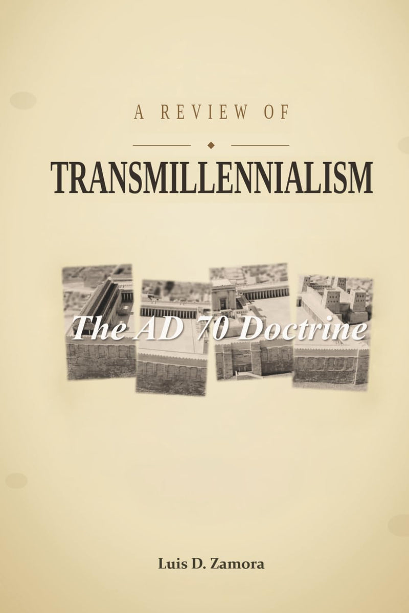 A Review of Transmillennialism: The AD 70 Doctrine