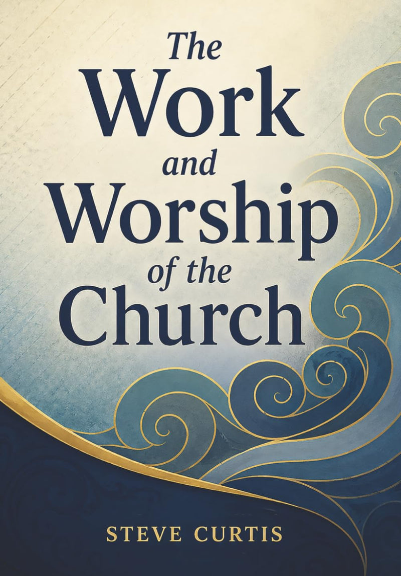 The Work and Worship of the Church (Faith Builder Series, 8:4)