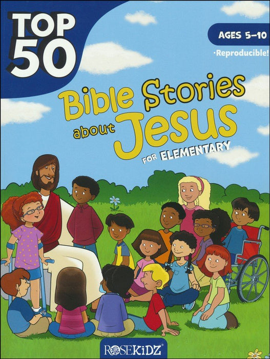 Top 50 Bible Stories About Jesus for Elementary - Ages 5-10