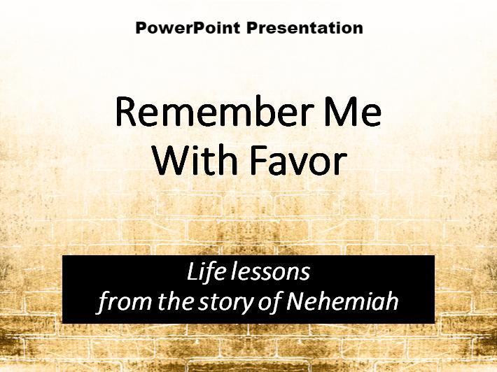 Remember Me With Favor: Life Lessons From the Story of Nehemiah