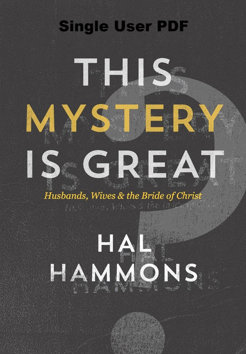 This Mystery Is Great: Husbands, Wives & the Bride of Christ