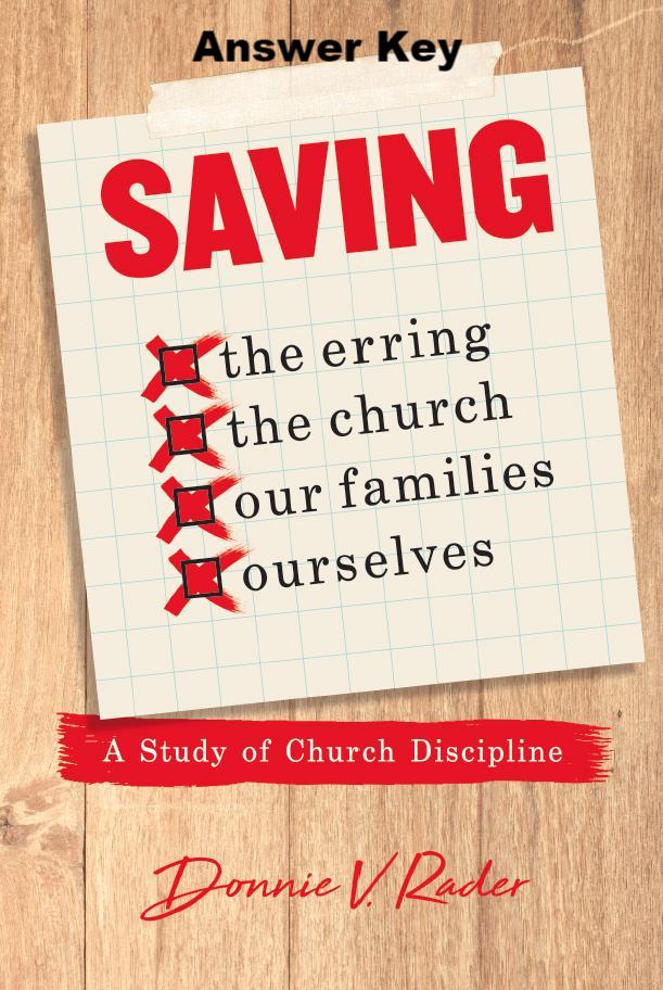 Saving the Erring, the Church, Our Families, Ourselves: A Study of Church Discipline