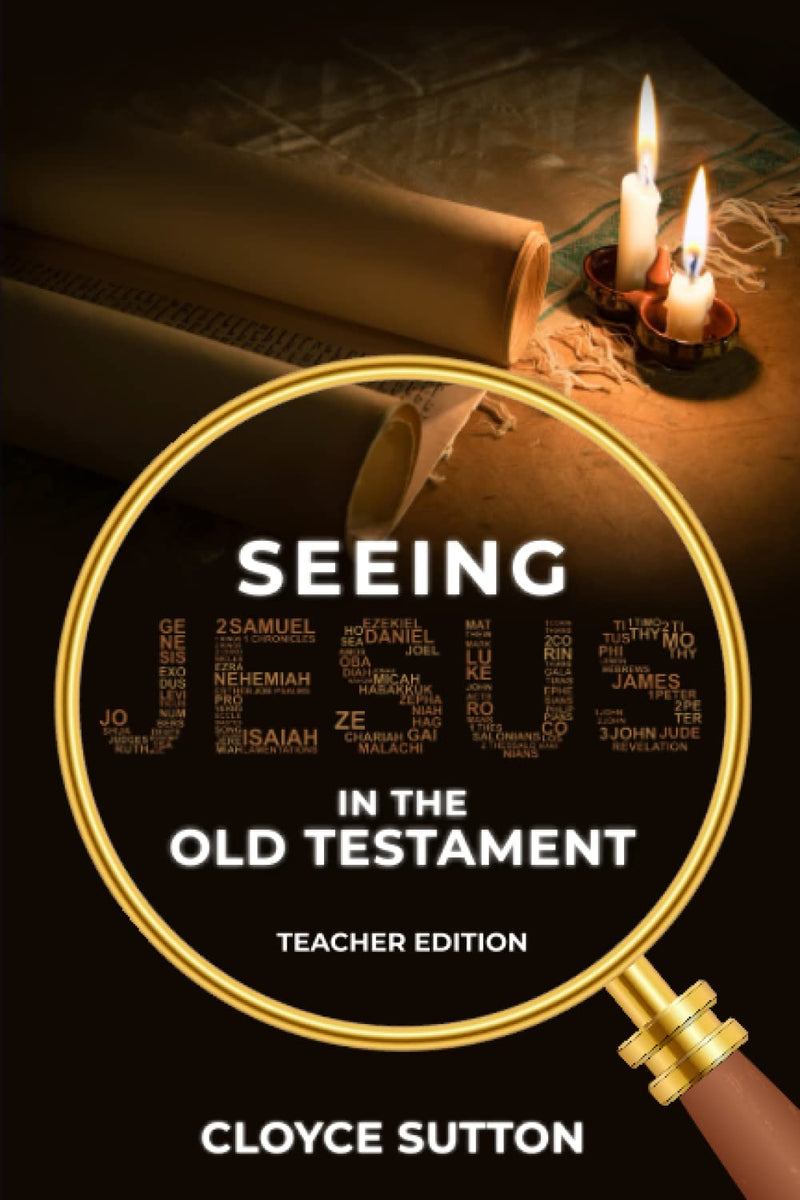 Seeing Jesus In The Old Testament: Teacher Edition