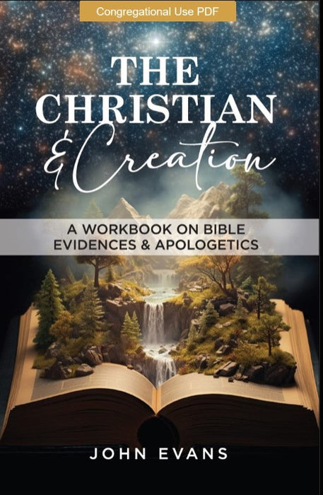 The Christian And Creation - A Workbook On Bible Evidences and Apologetics