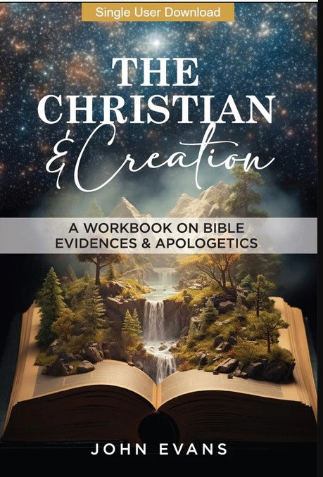 The Christian And Creation - A Workbook On Bible Evidences and Apologetics