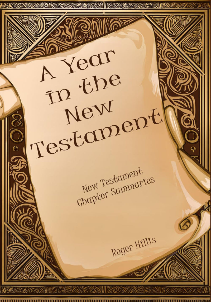 A Year in the New Testament: New Testament Chapter Summaries