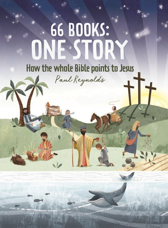 66 Books: One Story: How the Whole Bible Points to Jesus