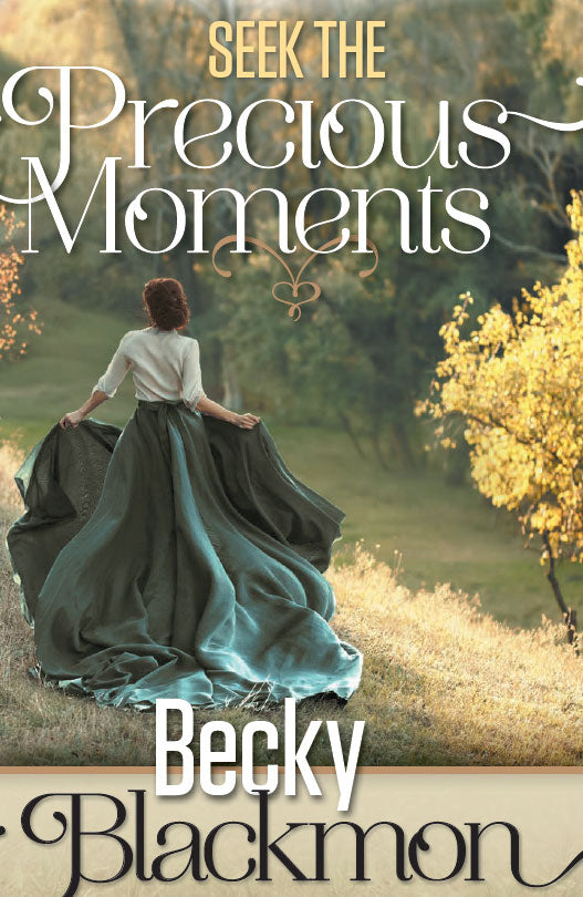 Seek the Precious Moments