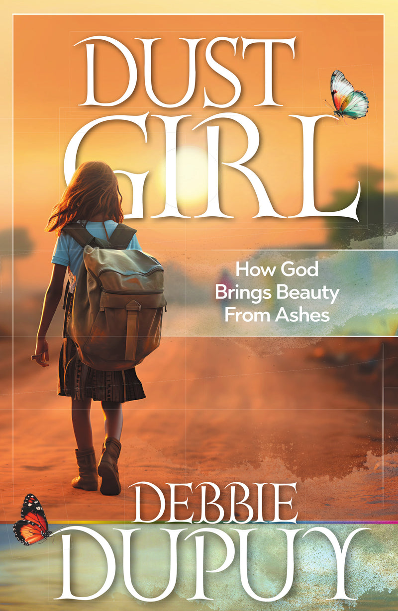 Dust Girl: How God Brings Beauty From Ashes