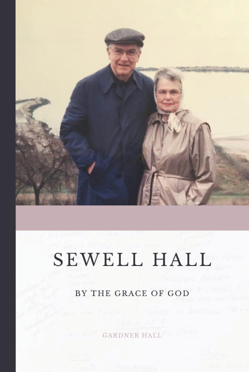 Sewell Hall: By the Grace of God,  Hardback--COMING SOON!