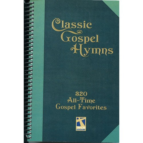 Classic Gospel Hymns: 320 All-Time Gospel Favorites, Spiral-bound