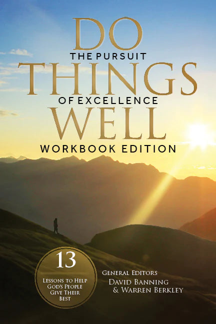 Do Things Well: The Pursuit of Excellence Workbook