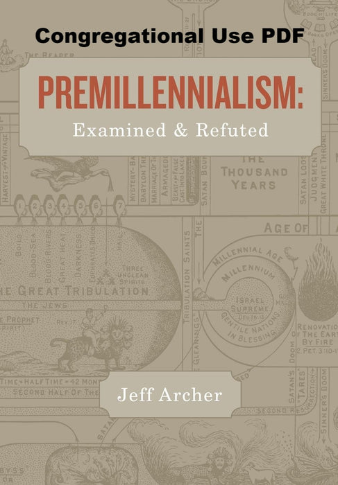 Premillennialism: Examined and Refuted