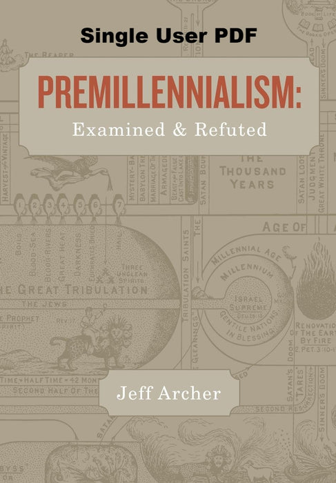 Premillennialism: Examined and Refuted