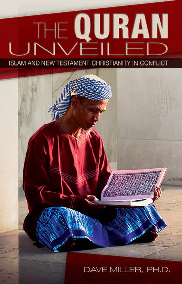 The Quran Unveiled: Islam and New Testament Christianity in Conflict