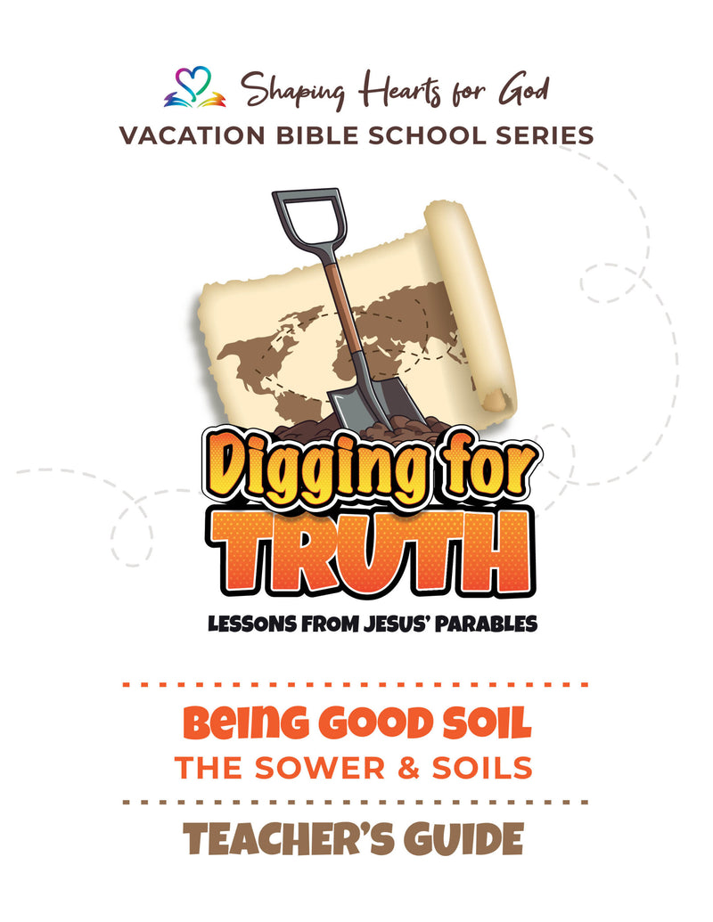 Digging for Truth Being Good Soil Teachers Guide VBS