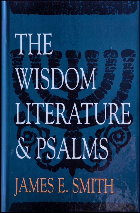 The Wisdom Literature & Psalms: Old Testament Survey Series