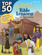 Top 50 Instant Bible Lessons for Elementary Ages 5-10