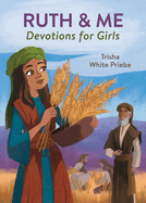 Ruth & Me: Devotions for Girls