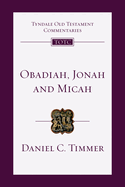 Tyndale Old Testament Commentary: Obadiah, Jonah, and Micah, Volume 26