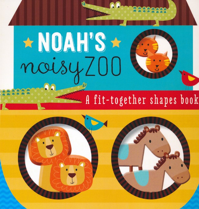 Noah's Noisy Zoo: A Feel-And-Fit Shapes Book