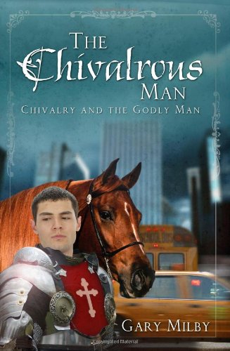The Chivalrous Man: Chivalry and the Godly Man
