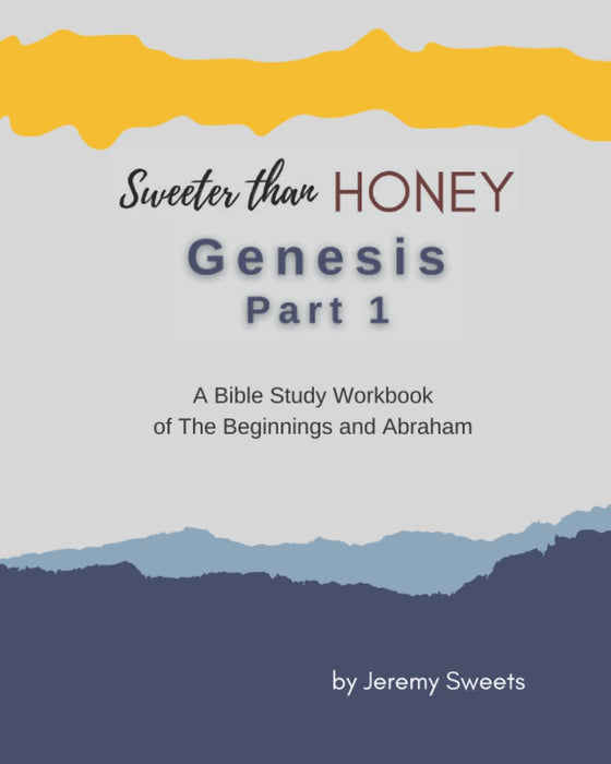 Sweeter Than Honey:  Genesis 1-25