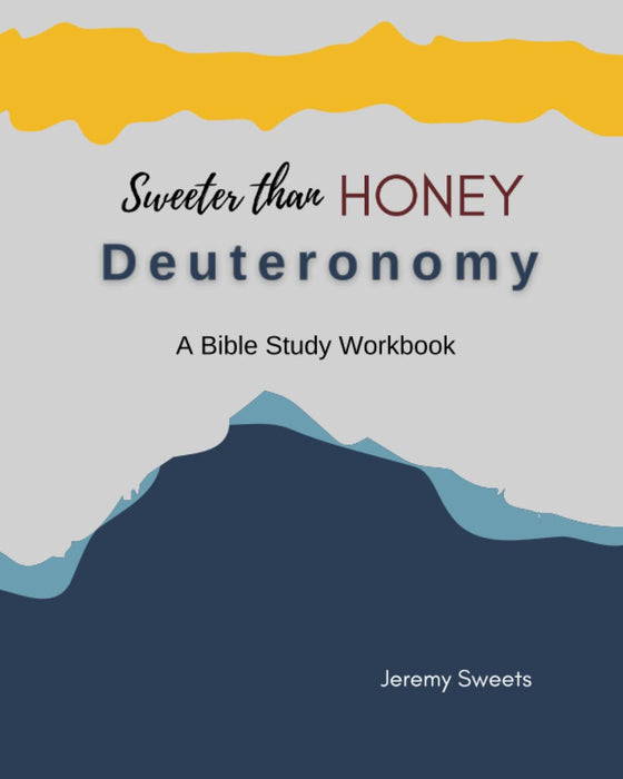 Sweeter Than Honey:  Deuteronomy