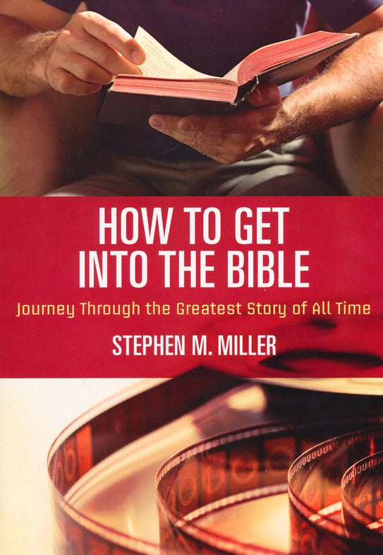 How to Get Into the Bible: Journey Through the Greatest Story of All Time