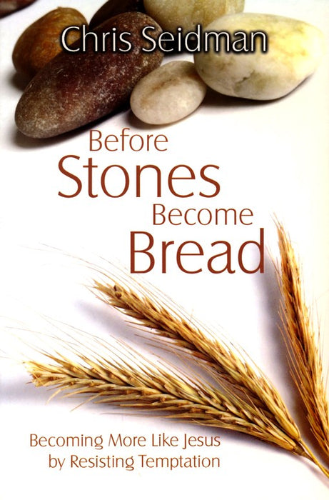 Before Stones Become Bread: Becoming More Like Jesus by Resisting Temptation