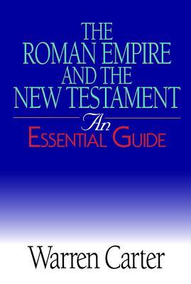 The Roman Empire and the New Testament: The Essential Guide