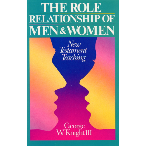 The Role Relationship of Men & Women: New Testament Teaching