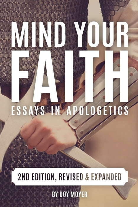 Mind Your Faith:  Essays in Apologetics