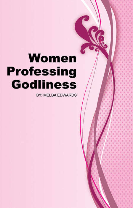 Women Professing Godliness - Ladies Bible Class