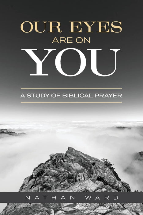 Our Eyes Are On You:  A Study of Biblical Prayer