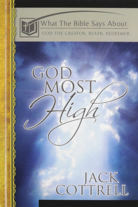 God Most High: What the Bible Says About God . . .