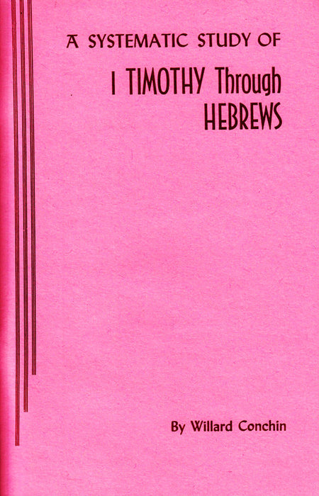 A Systematic Study Of 1 Timothy Through Hebrews