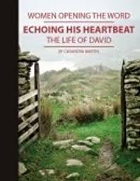 Echoing His Heartbeat: The Life of David (Women Opening the Word Series)