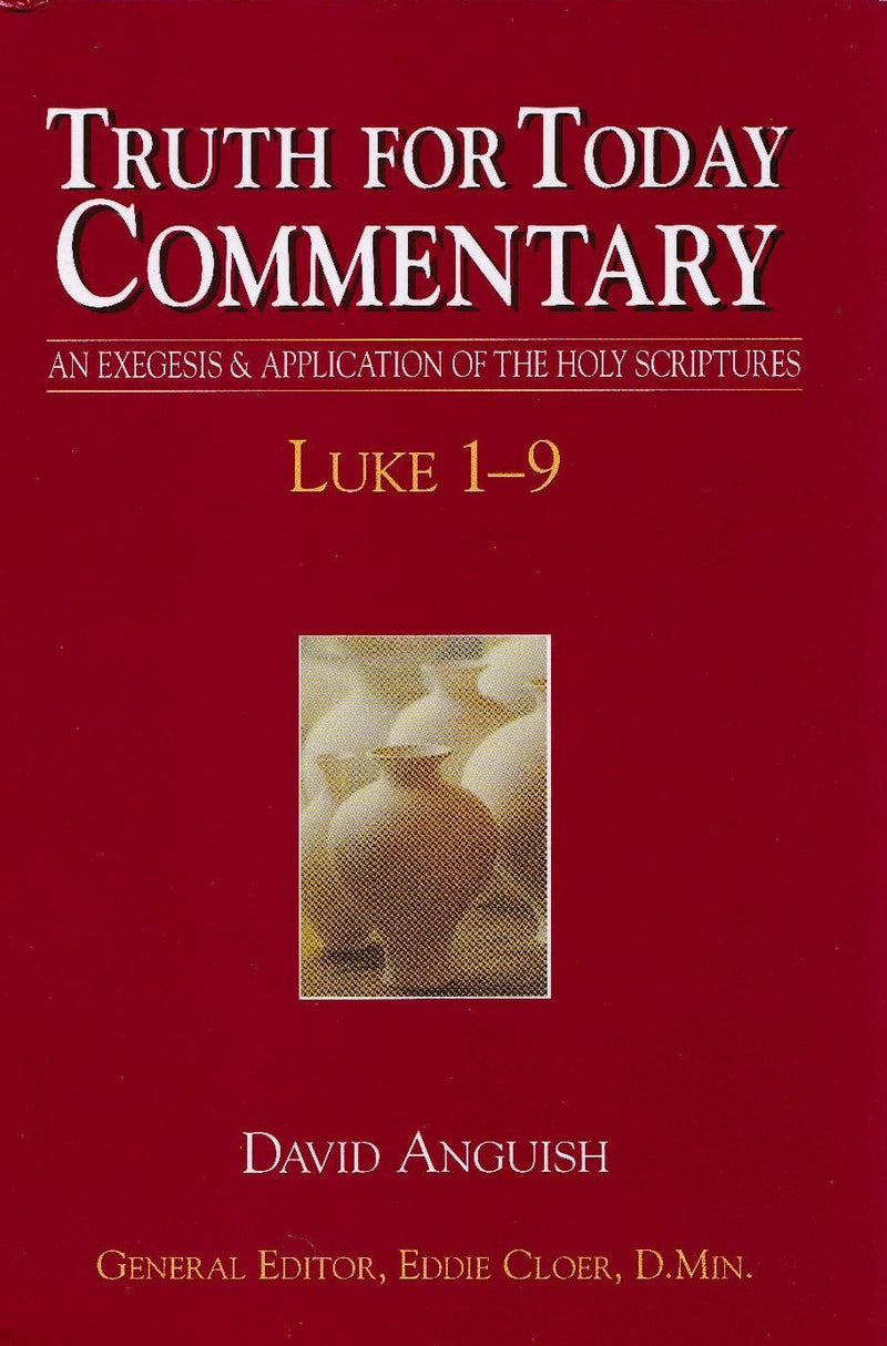 Truth for Today Commentary: Luke 1 - 9