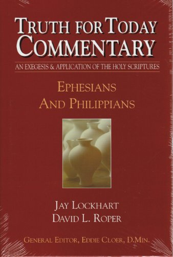 Truth For Today Commentary: Ephesians and Philippians
