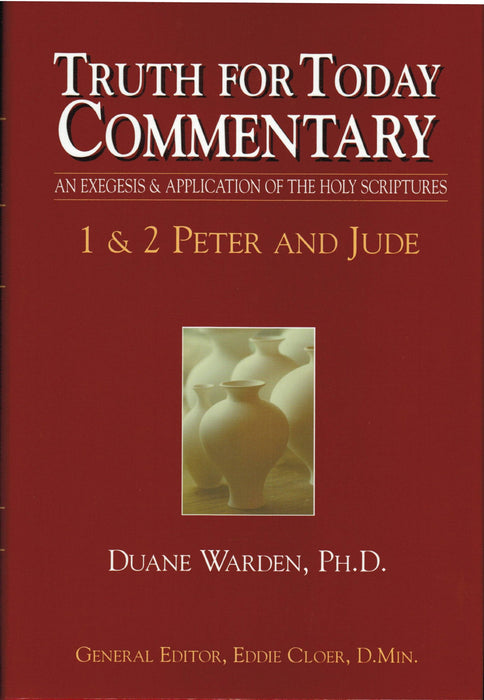 Truth for Today Commentary: 1 & 2 Peter and Jude