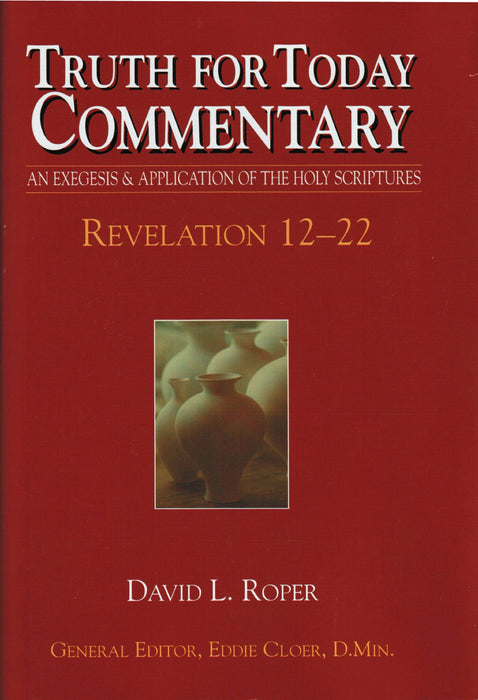 Truth for Today Commentary: Revelation 12-22