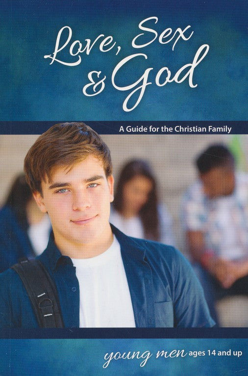 Love, Sex and God - Boys Edition - Learning About Sex Series Ages 14 & up