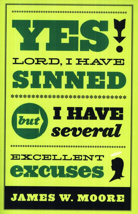 Yes, Lord, I Have Sinned But I Have Several Excellent Excuses