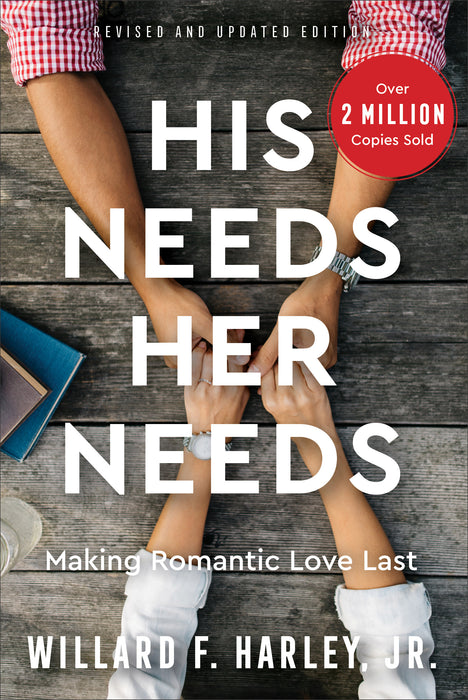 His Needs, Her Needs: Making Romantic Love Last, Revised and Expanded Edition