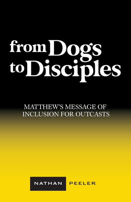 From Dogs to Disciples: Matthew's Message of Inclusion for Outcasts