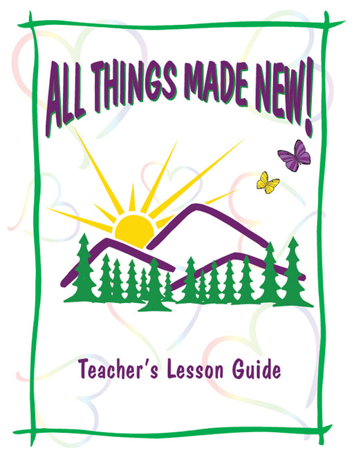 All Things Made New Teacher's Manual