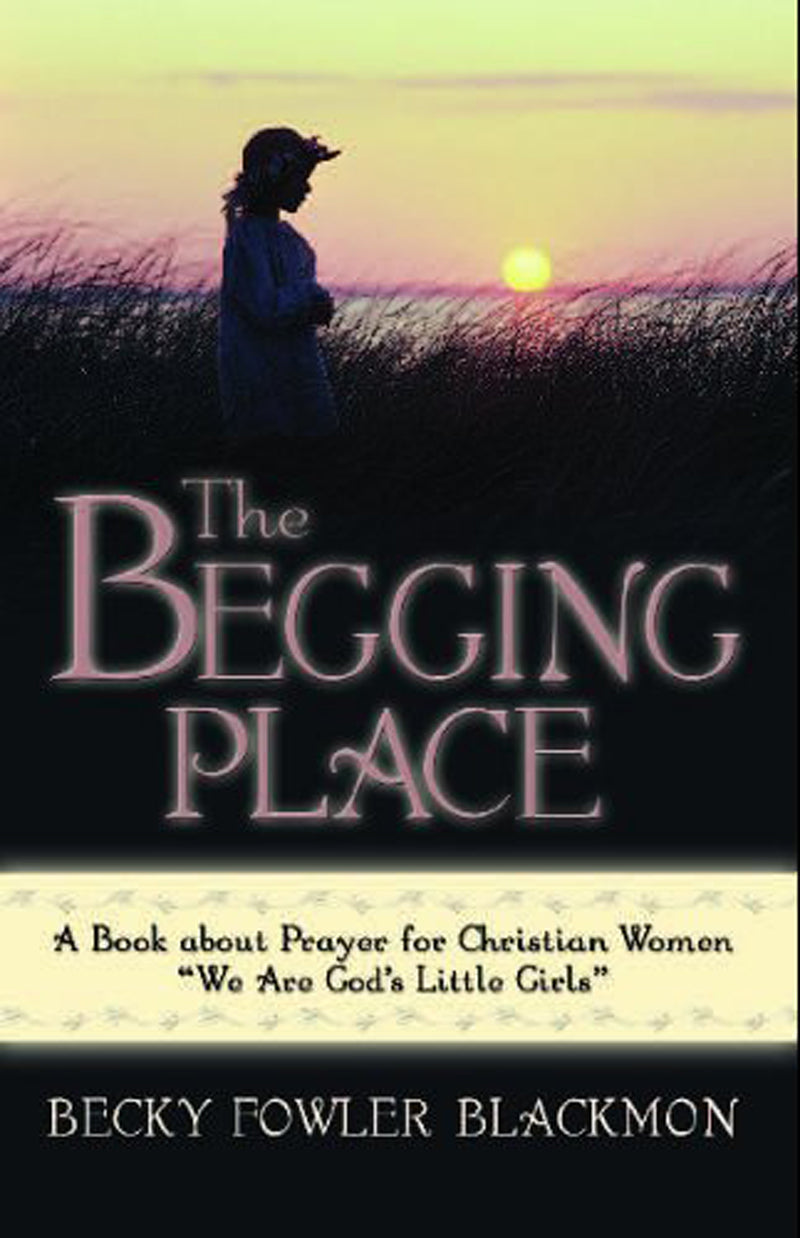 The Begging Place: Prayer for Christian Women