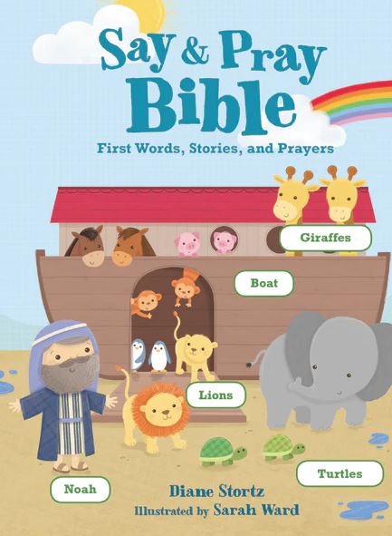 Say & Pray Bible: First Words, Stories, and Prayers